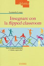 Insegnare con la flipped classroom. Stili di apprendimento e «classe capovolta»