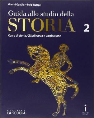 Guida allo studio della storia. Ediz. plus. Con DVD-ROM. Con e-book. Con espansione online. Vol. 2 - Gianni Gentile, Luigi Ronga - Libro La Scuola SEI 2016 | Libraccio.it