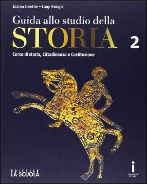 Guida allo studio della storia. Con Strumenti DIDA. Ediz. plus. Vol. 2 - Gianni Gentile, Luigi Ronga - Libro La Scuola SEI 2016 | Libraccio.it