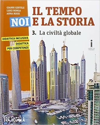 Il tempo, noi e la storia. Ediz. plus. Con e-book. Con espansione online. Vol. 3 - Gianni Gentile, Luigi Ronga, Anna Carla Rossi - Libro La Scuola SEI 2016 | Libraccio.it