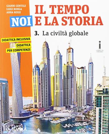 Il tempo, noi e la storia. Ediz. plus. Per la Scuola media. Con DVD-ROM. Vol. 3 - Gianni Gentile, Luigi Ronga, Anna Carla Rossi - Libro La Scuola SEI 2016 | Libraccio.it