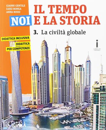 Il tempo, noi e la storia. Ediz. plus. Con DVD-ROM. Con e-book. Con espansione online. Vol. 3 - Gianni Gentile, Luigi Ronga, Anna Carla Rossi - Libro La Scuola SEI 2016 | Libraccio.it