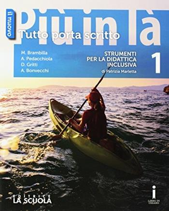 Il nuovo Più in là. Tutto porta scritto. Strumenti BES. Vol. 1 - Marcello Brambilla, Anna Maria Pedacchiola, Daniela Gritti - Libro La Scuola SEI 2016 | Libraccio.it