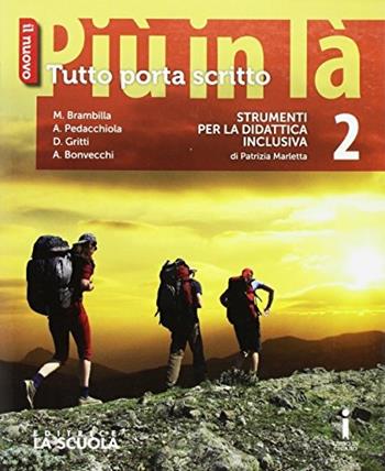 Il nuovo Più in là. Tutto porta scritto. Strumenti BES. Vol. 2 - Marcello Brambilla, Anna Maria Pedacchiola, Daniela Gritti - Libro La Scuola SEI 2016 | Libraccio.it