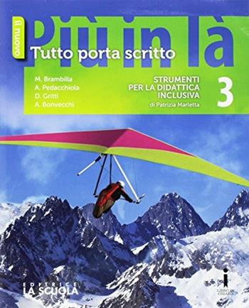 Il nuovo Più in là. Tutto porta scritto. Strumenti BES. Vol. 3 - Marcello Brambilla, Anna Maria Pedacchiola, Daniela Gritti - Libro La Scuola SEI 2016 | Libraccio.it