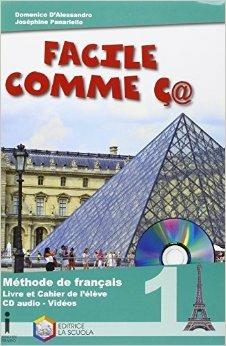 Facile comme ç@. Méthode de français. Con CD Audio. Con espansione online. Vol. 1 - Domenico D'Alessandro, Josephine Panariello - Libro La Scuola SEI 2016 | Libraccio.it