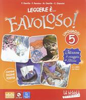 Leggere è... favoloso. Sussidiario dei linguaggi. Per la 5ª classe elementare. Con e-book. Con espansione online