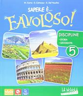 Sapere è... favoloso! Sussidiario delle discipline. Storia e geografia. Per la 5ª classe elementare. Con DVD-ROM. Con e-book. Con espansione online