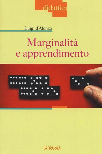 Marginalità e apprendimento - Luigi D'Alonzo - Libro La Scuola SEI 2016, Didattica | Libraccio.it