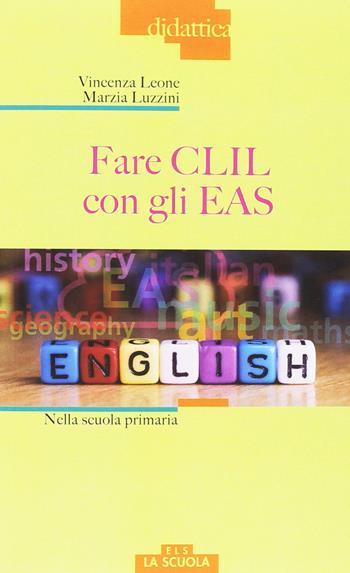 Fare CLIL con gli EAS alla scuola primaria - Vincenza Leone, Marzia Luzzini - Libro La Scuola SEI 2016, Didattica | Libraccio.it