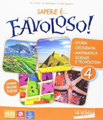 Sapere è... favoloso! Sussidiario delle discipline. Vol. unico. Per la 4ª classe elementare. Con DVD-ROM. Con e-book. Con espansione online - Massimo Carta, Silvia Cattaneo, Roberta Del Vecchio - Libro La Scuola SEI 2016 | Libraccio.it