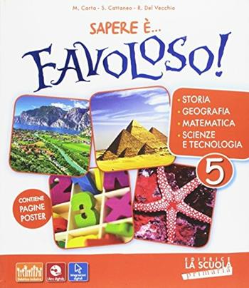 Sapere è... favoloso! Sussidiario delle discipline. Vol. unico. Per la 5ª classe elementare. Con DVD-ROM. - Massimo Carta, Silvia Cattaneo, Roberta Del Vecchio - Libro La Scuola SEI 2016 | Libraccio.it