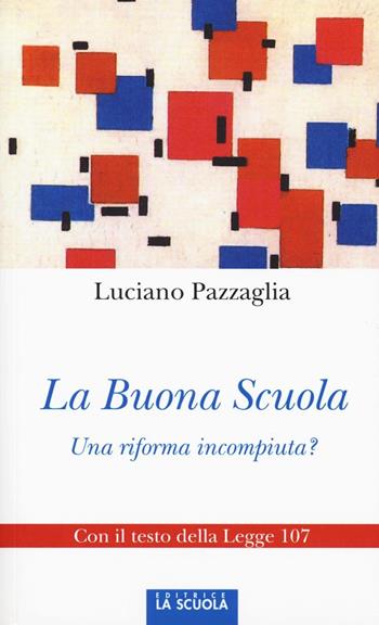 La buona scuola. Una riforma incompiuta? - Luciano Pazzaglia - Libro La Scuola SEI 2016, Orso blu | Libraccio.it