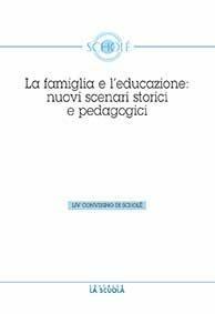La famiglia e l'educazione: nuovi scenari storici - Luciano Pazzaglia - Libro La Scuola SEI 2016 | Libraccio.it
