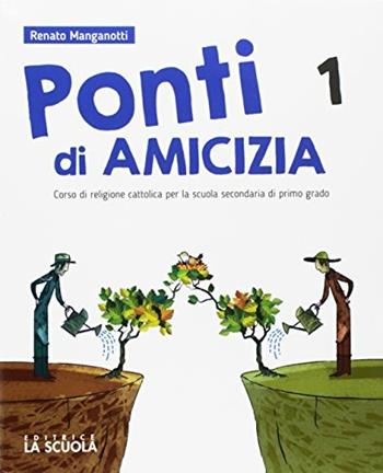 Ponti di amicizia. Corso di religione cattolica. Atlante delle religioni. Per la Scuola media. Con DVD-ROM. Vol. 1 - Renato Manganotti - Libro La Scuola SEI 2017 | Libraccio.it