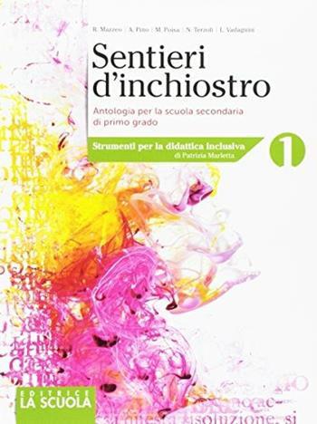 Sentieri d'inchiostro. Fascicolo BES. Antologia. Per le Scuole superiori. Vol. 1 - Mazzeo - Libro La Scuola SEI 2017 | Libraccio.it
