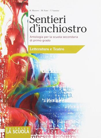 Sentieri d'inchiostro. Antologia. Letteratura. Per la Scuola media. - R. Mazzeo - Libro La Scuola SEI 2017 | Libraccio.it