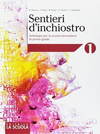 Sentieri d'inchiostro. Antologia. Palestra delle competenze-Imparare a imparare-Mito ed epica. Per la Scuola media. Con DVD-ROM. Vol. 1 - R. Mazzeo - Libro La Scuola SEI 2017 | Libraccio.it