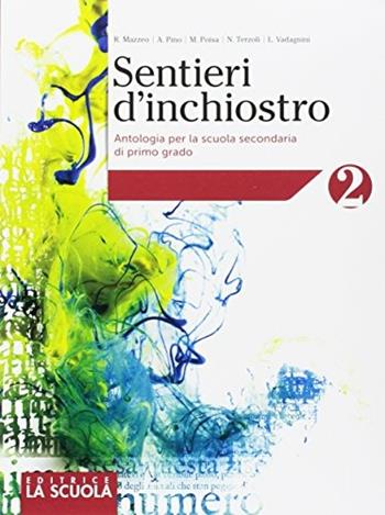 Sentieri d'inchiostro. Antologia. Palestra delle competenze-Letteratura e teatro. Con DVD-ROM. Vol. 2 - R. Mazzeo - Libro La Scuola SEI 2017 | Libraccio.it
