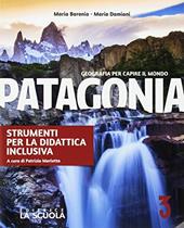 Patagonia. Geografia per capire il mondo. Strumenti per la didattica inclusiva. Per la Scuola media. Con e-book. Con espansione online. Vol. 3