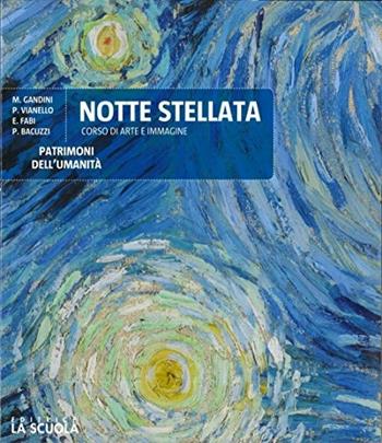Notte stellata. Patrimoni dell'umanità. Per le Scuole superiori. - M. Gandini - Libro La Scuola SEI 2017 | Libraccio.it