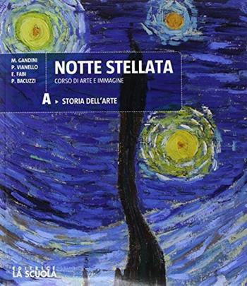 Notte stellata. Con e-book. Con espansione online. Con DVD video: L'arte in tasca. Vol. A-B: Storia dell'arte-Laboratorio - Marina Gandini - Libro La Scuola SEI 2017 | Libraccio.it