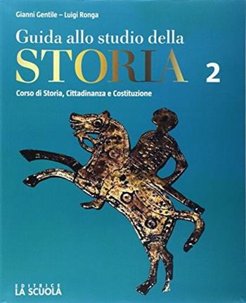 Guida allo studio della storia. Per il primo biennio degli Ist. professionali alberghieri. Vol. 1: Dall'impero romano alla scoietà feudale - Gianni Gentile, Luigi Ronga - Libro La Scuola SEI 2017 | Libraccio.it