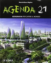 Agenda 21. Geografia per capire il mondo. Per le Scuole superiori. Con e-book. Con espansione online