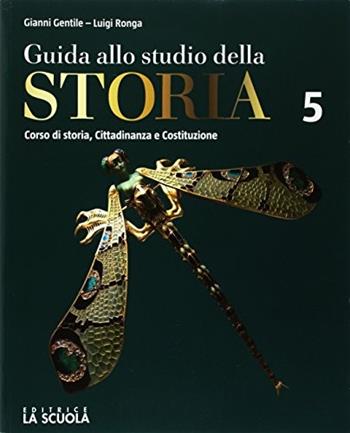 Guida allo studio della storia. Verso l'interrogazione e l'esame. Per le Scuole superiori. Vol. 5: Il Novecento e l'inizio del XXI secolo - Gianni Gentile, Luigi Ronga, Anna Carla Rossi - Libro La Scuola SEI 2017 | Libraccio.it