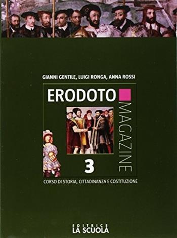 Erodoto magazine. Verso l'interrogazione-Atlante storico. Per le Scuole superiori. Vol. 3: Dal Mille al Seicento - Gianni Gentile, Luigi Ronga, Anna Carla Rossi - Libro La Scuola SEI 2017 | Libraccio.it