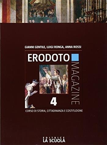 Erodoto magazine. Verso l'interrogazione-Atlante storico. Con e-book. Con espansione online. Vol. 4: Settecento e Ottocento - Gianni Gentile, Luigi Ronga, Anna Carla Rossi - Libro La Scuola SEI 2017 | Libraccio.it