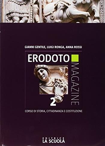 Erodoto magazine. Verso l'interrogazione. Con e-book. Con espansione online. Vol. 2: Dall'impero romano al X secolo - Gianni Gentile, Luigi Ronga, Anna Carla Rossi - Libro La Scuola SEI 2017 | Libraccio.it