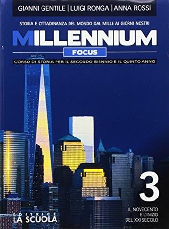 Millennium focus. Verso l'esame-CLIL. Con e-book. Con espansione online. Vol. 3: Il Novecento e l'inizio del XXI secolo - Gianni Gentile, Luigi Ronga, Anna Carla Rossi - Libro La Scuola SEI 2017 | Libraccio.it