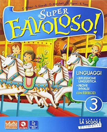 Super favoloso. Per la Scuola elementare. Vol. 3  - Libro La Scuola SEI 2017 | Libraccio.it