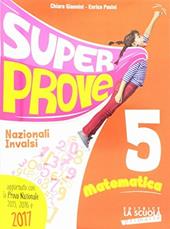 Super prove nazionali INVALSI. Matematica, . Vol. 5
