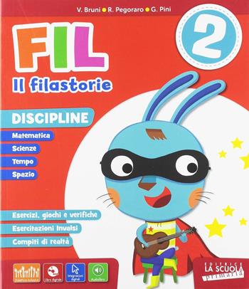 Fil, il filastorie. Letture con Prove INVALSI-Riflessione linguistica, Comprensione e Scrittura-Discipline (Storia–Geografia–Matematica–Scienze e tecnologia) con Esercizi-Linguaggi Espressivi (Arte, Musica, Motoria). Per la 2ª classe elementare. - V. Bruni, G. Pini, R. Pegoraro - Libro La Scuola SEI 2018 | Libraccio.it