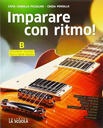 Imparare con ritmo. Per la Scuola media. Con DVD-ROM. Vol. B: Strumenti musicali-Storia della musica - Catia Cardillo Piccolino, Cinzia Ponsillo - Libro La Scuola SEI 2018 | Libraccio.it