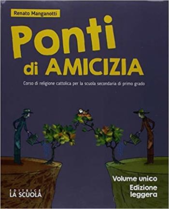 Ponti di amicizia. Vol. unico. Ediz. leggera. Per la Scuola media. Con DVD-ROM - Renato Manganotti - Libro La Scuola SEI 2018 | Libraccio.it