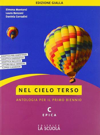 Nel cielo terso. Ediz. gialla. Per il biennio degli Ist. tecnici. Vol. C: Epica - Simona Montorsi, Laura Benzoni, Daniela Corradini - Libro La Scuola SEI 2018 | Libraccio.it