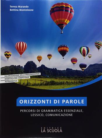 Orizzonti di parole. Vol. unico. Con Grammatica in tasca. Per le Scuole superiori. - Teresa Marando, Bettina Monteleone - Libro La Scuola SEI 2018 | Libraccio.it