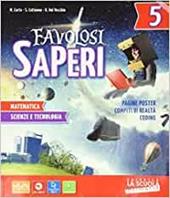 Favolosi saperi. Vol. unico: Storia-Geografia-Matematica-Scienze e tecnologia. Con Quaderno Matematica-Scienze e tecnologia. Per la 5ª classe elementare. Con e-book. Con espansione online