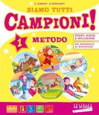 Siamo tutti campioni! . Con e-book. Con espansione online. Vol. 1  - Libro La Scuola SEI 2019 | Libraccio.it