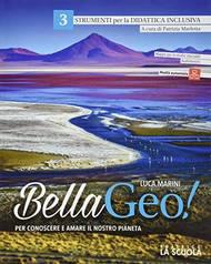 Bellageo! Per conoscere e amare il nostro pianeta. Strumenti per la didattica inclusiva. Per la Scuola media. Vol. 3 - Luca Marini - Libro La Scuola SEI 2019 | Libraccio.it