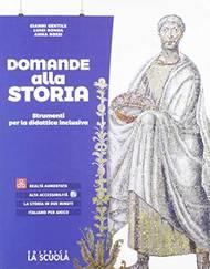 Domande alla storia. Strumenti per la didattica inclusiva. Storia. Per le Scuole superiori - G. Gentile, L. Ronga, A. Rossi - Libro La Scuola SEI 2019 | Libraccio.it