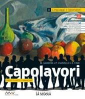 Capolavori. Arte. Con e-book. Con espansione online. Con 2 libri: Catalogo dei capolavori-Patrimoni UNESCO in Italia. Vol. A-B