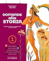 Domande alla storia. Corso di storia, cittadinanza e costituzione. Con strumenti per lo studio. Con espansione online. Vol. 1: Dalla Preistoria alla fine della Repubblica romana