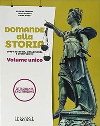 Domande alla storia. Cittadinanza e Costituzione. Per le Scuole superiori - G. Gentile, L. Ronga, Rossi A - Libro La Scuola SEI 2019 | Libraccio.it