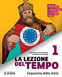 La lezione del tempo. Con Educazione civica e Strumenti per lo studio. Con e-book. Con espansione online. Vol. 1: mondo dal III al XV secolo - Luigi Ronga, Gianni Gentile, Anna Carla Rossi - Libro La Scuola SEI 2020 | Libraccio.it