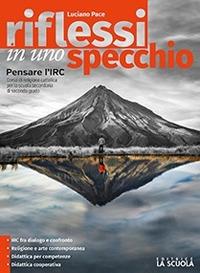 Riflessi in uno specchio. Con e-book. Con espansione online - Luciano Pace - Libro La Scuola SEI 2020 | Libraccio.it