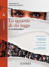 Lo sguardo di chi legge. Con Invito al romanzo. Per il biennio delle Scuole superiori. Con e-book. Con espansione online. Vol. A: Narrativa